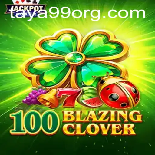Unveiling 100BlazingClover: The Ultimate Gaming Experience with Taya99